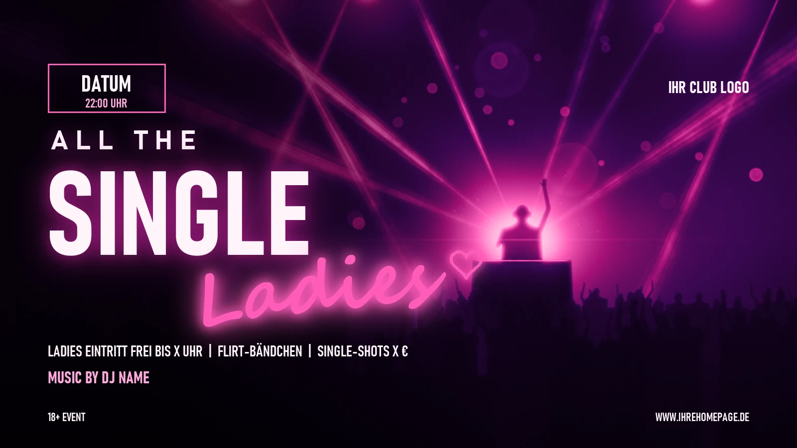 Flyer-Vorlage All the Single Ladies mit Platzhalter Datum: pinke Leuchtschrift vor einem DJ im Gegenlicht und feiernder Menge.